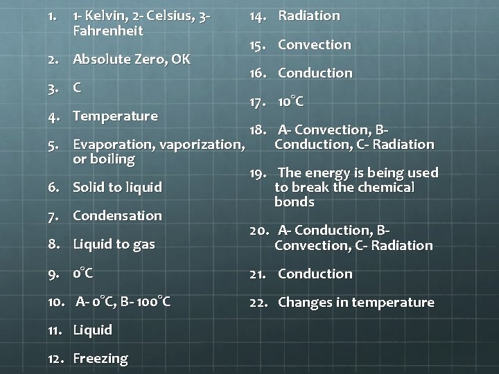 1. 1 - Kelvin, 2 - Celsius, 3 Fahrenheit 2. Absolute Zero, OK 3.