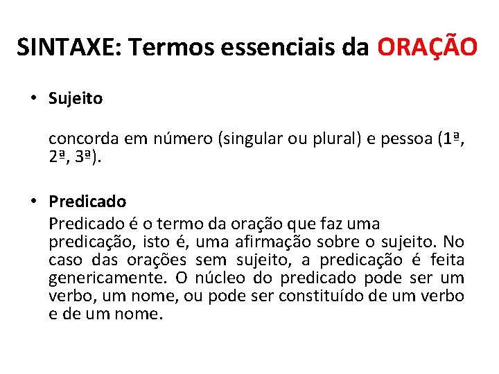 SINTAXE: Termos essenciais da ORAÇÃO • Sujeito concorda em número (singular ou plural) e SINTAXE: Termos essenciais da ORAÇÃO • Sujeito concorda em número (singular ou plural) e
