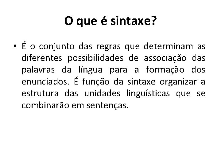 O que é sintaxe? • É o conjunto das regras que determinam as diferentes O que é sintaxe? • É o conjunto das regras que determinam as diferentes