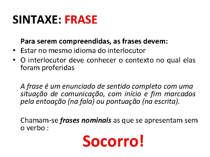 SINTAXE: FRASE Para serem compreendidas, as frases devem: • Estar no mesmo idioma do SINTAXE: FRASE Para serem compreendidas, as frases devem: • Estar no mesmo idioma do