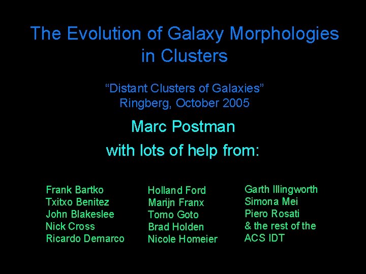 The Evolution of Galaxy Morphologies in Clusters “Distant Clusters of Galaxies” Ringberg, October 2005