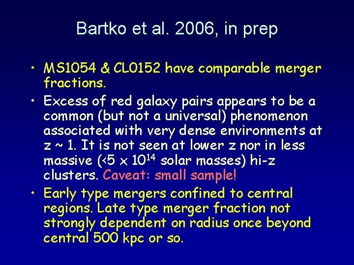 Bartko et al. 2006, in prep • MS 1054 & CL 0152 have comparable