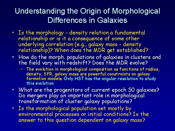 Understanding the Origin of Morphological Differences in Galaxies • Is the morphology - density