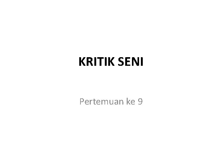 KRITIK SENI Pertemuan ke 9 