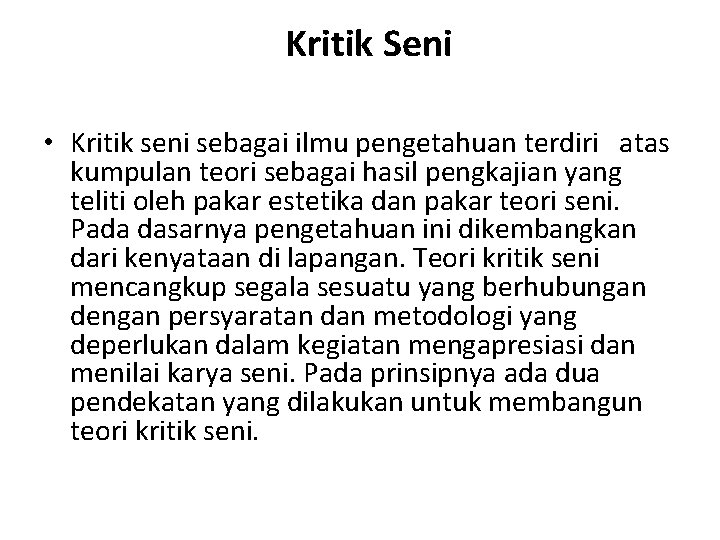 Kritik Seni • Kritik seni sebagai ilmu pengetahuan terdiri atas kumpulan teori sebagai hasil