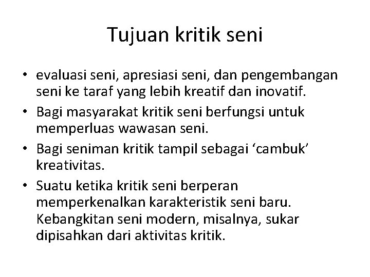 Tujuan kritik seni • evaluasi seni, apresiasi seni, dan pengembangan seni ke taraf yang