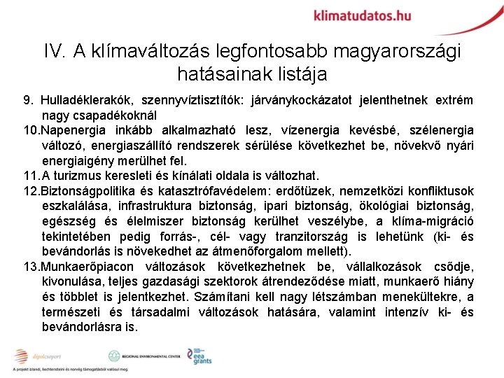 IV. A klímaváltozás legfontosabb magyarországi hatásainak listája 9. Hulladéklerakók, szennyvíztisztítók: járványkockázatot jelenthetnek extrém nagy