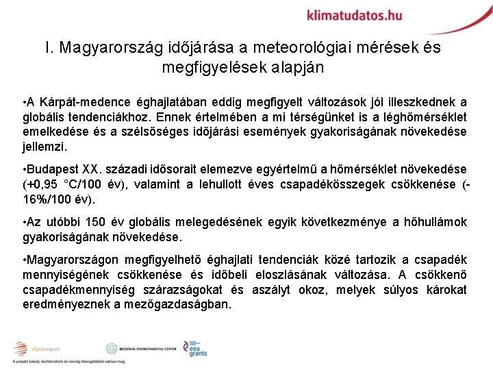 I. Magyarország időjárása a meteorológiai mérések és megfigyelések alapján • A Kárpát-medence éghajlatában eddig