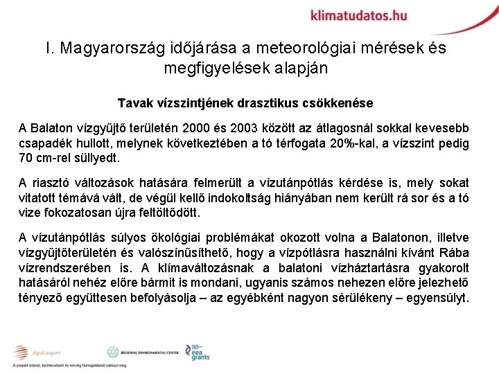 I. Magyarország időjárása a meteorológiai mérések és megfigyelések alapján Tavak vízszintjének drasztikus csökkenése A