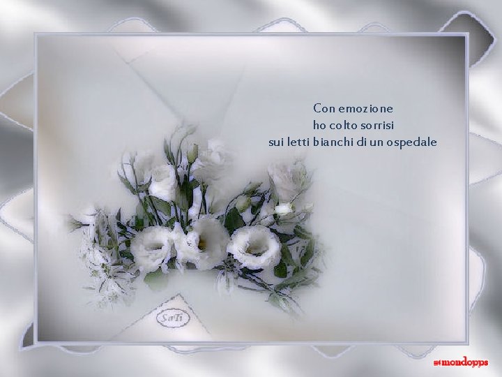 Con emozione ho colto sorrisi sui letti bianchi di un ospedale 