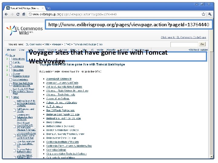 http: //www. exlibrisgroup. org/pages/viewpage. action? page. Id=13764440 Voyager sites that have gone live with