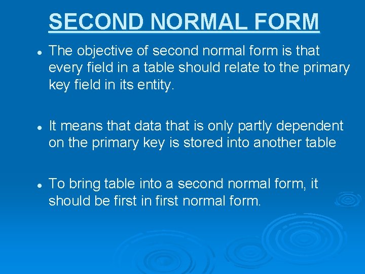 SECOND NORMAL FORM l l l The objective of second normal form is that