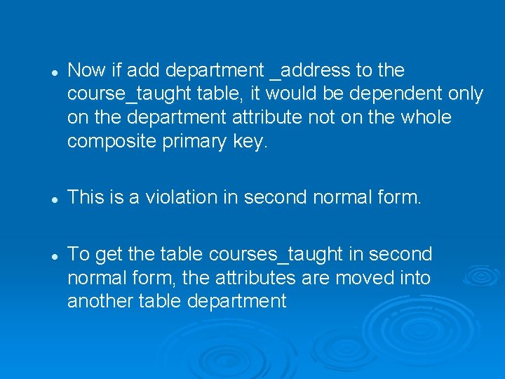 l l l Now if add department _address to the course_taught table, it would