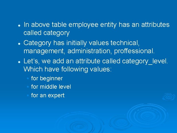 l l l In above table employee entity has an attributes called category Category