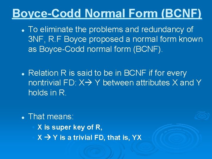 Boyce-Codd Normal Form (BCNF) l l l To eliminate the problems and redundancy of