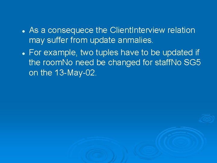 l l As a consequece the Client. Interview relation may suffer from update anmalies.