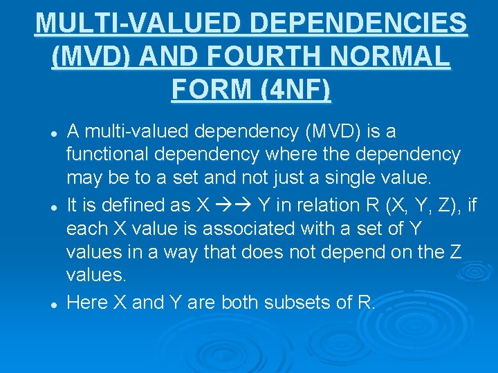 MULTI-VALUED DEPENDENCIES (MVD) AND FOURTH NORMAL FORM (4 NF) l l l A multi-valued