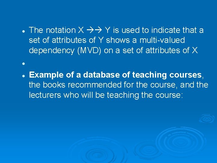 l The notation X Y is used to indicate that a set of attributes