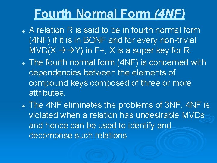 Fourth Normal Form (4 NF) l l l A relation R is said to