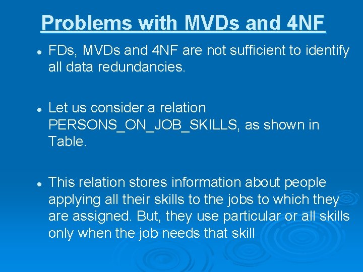 Problems with MVDs and 4 NF l l l FDs, MVDs and 4 NF
