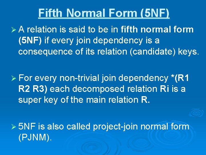 Fifth Normal Form (5 NF) Ø A relation is said to be in fifth
