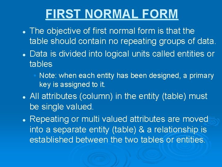 FIRST NORMAL FORM l l The objective of first normal form is that the