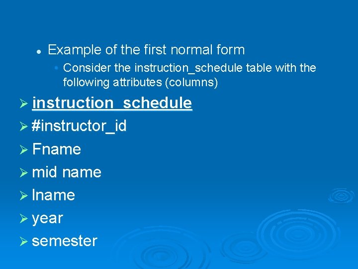 l Example of the first normal form • Consider the instruction_schedule table with the