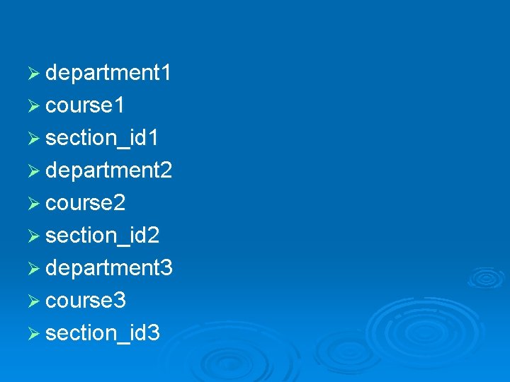 Ø department 1 Ø course 1 Ø section_id 1 Ø department 2 Ø course