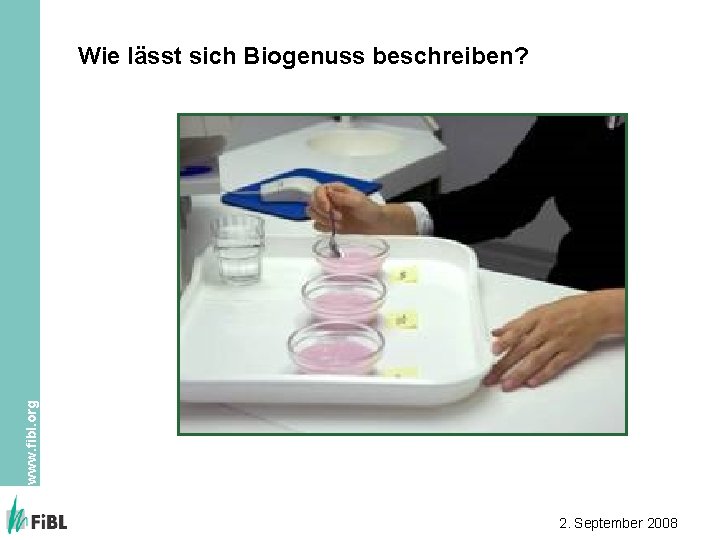 www. fibl. org Wie lässt sich Biogenuss beschreiben? 2. September 2008 