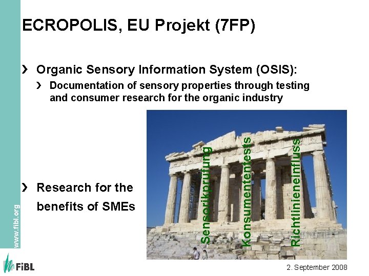 ECROPOLIS, EU Projekt (7 FP) Organic Sensory Information System (OSIS): Richtlinieneinfluss benefits of SMEs ECROPOLIS, EU Projekt (7 FP) Organic Sensory Information System (OSIS): Richtlinieneinfluss benefits of SMEs