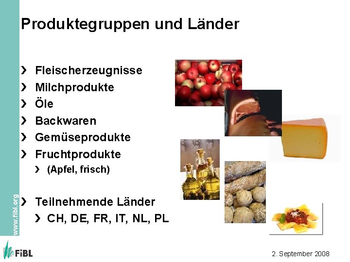 Produktegruppen und Länder Fleischerzeugnisse Milchprodukte Öle Backwaren Gemüseprodukte Fruchtprodukte www. fibl. org (Apfel, frisch) Produktegruppen und Länder Fleischerzeugnisse Milchprodukte Öle Backwaren Gemüseprodukte Fruchtprodukte www. fibl. org (Apfel, frisch)