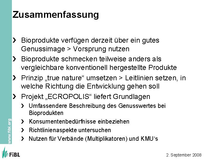 Zusammenfassung www. fibl. org Bioprodukte verfügen derzeit über ein gutes Genussimage > Vorsprung nutzen