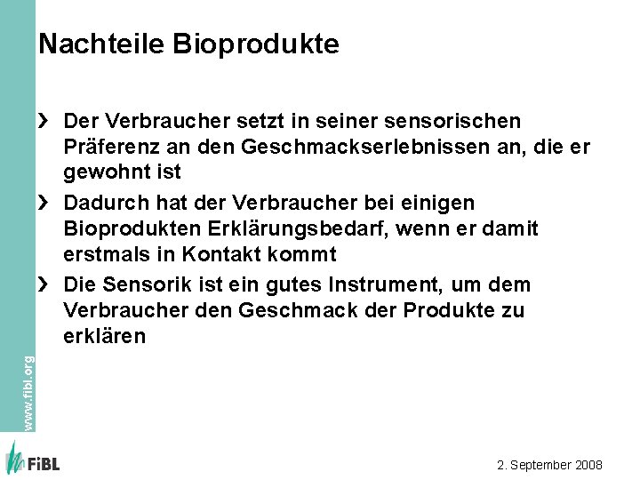 Nachteile Bioprodukte www. fibl. org Der Verbraucher setzt in seiner sensorischen Präferenz an den