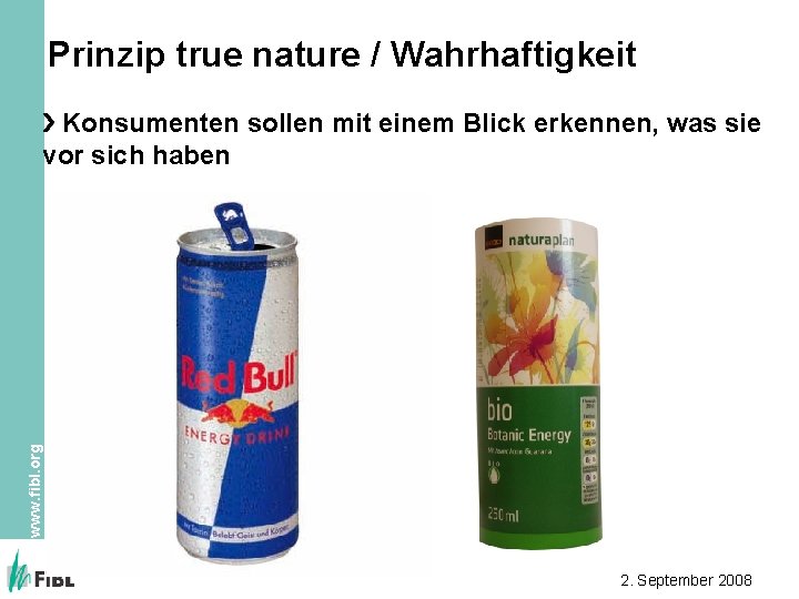 Prinzip true nature / Wahrhaftigkeit www. fibl. org Konsumenten sollen mit einem Blick erkennen,