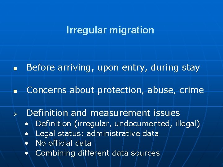 Irregular migration n Before arriving, upon entry, during stay n Concerns about protection, abuse, Irregular migration n Before arriving, upon entry, during stay n Concerns about protection, abuse,
