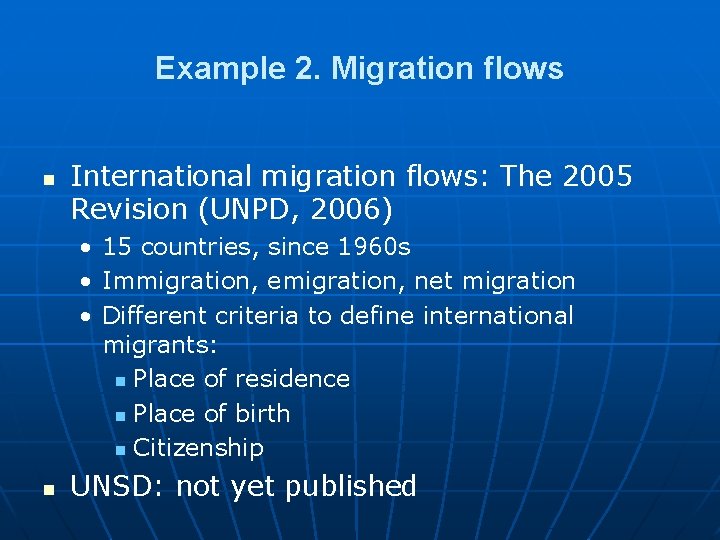 Example 2. Migration flows n International migration flows: The 2005 Revision (UNPD, 2006) • Example 2. Migration flows n International migration flows: The 2005 Revision (UNPD, 2006) •