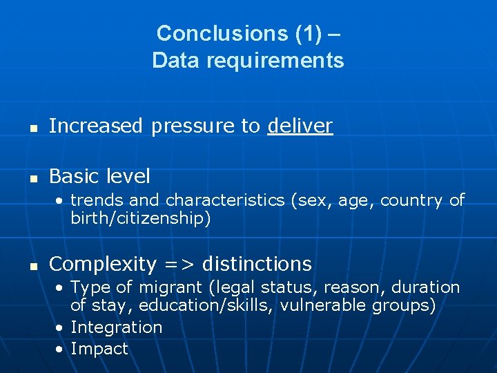 Conclusions (1) – Data requirements n Increased pressure to deliver n Basic level • Conclusions (1) – Data requirements n Increased pressure to deliver n Basic level •