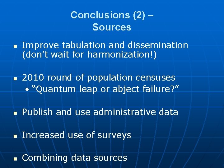 Conclusions (2) – Sources n n Improve tabulation and dissemination (don’t wait for harmonization!) Conclusions (2) – Sources n n Improve tabulation and dissemination (don’t wait for harmonization!)