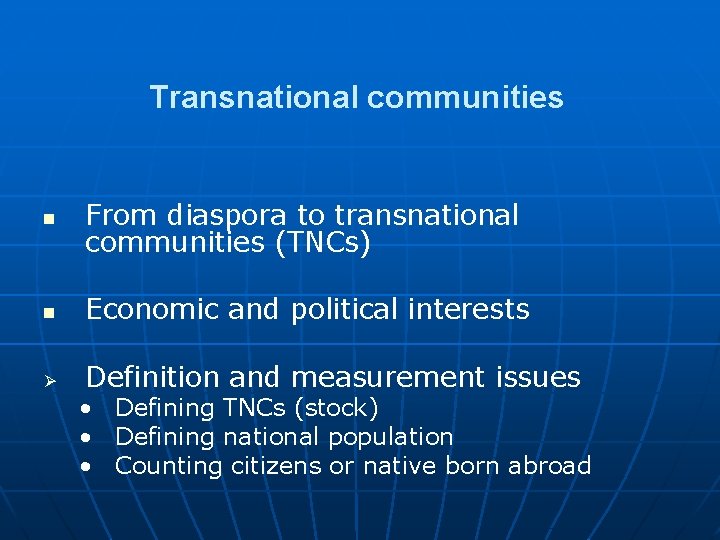Transnational communities n From diaspora to transnational communities (TNCs) n Economic and political interests Transnational communities n From diaspora to transnational communities (TNCs) n Economic and political interests