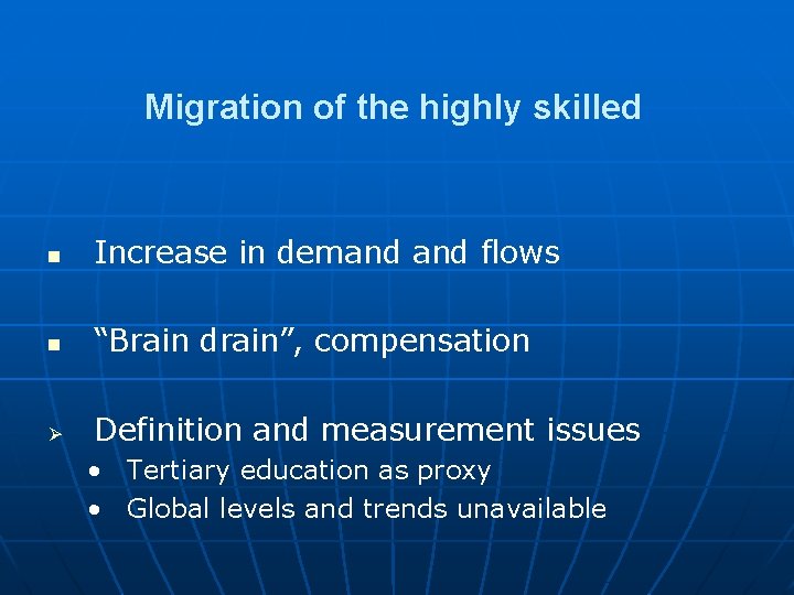 Migration of the highly skilled n Increase in demand flows n “Brain drain”, compensation Migration of the highly skilled n Increase in demand flows n “Brain drain”, compensation