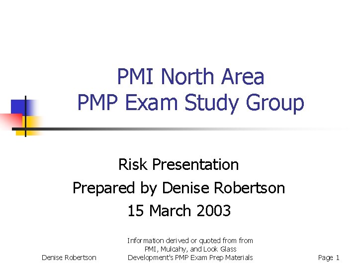 PMI North Area PMP Exam Study Group Risk Presentation Prepared by Denise Robertson 15