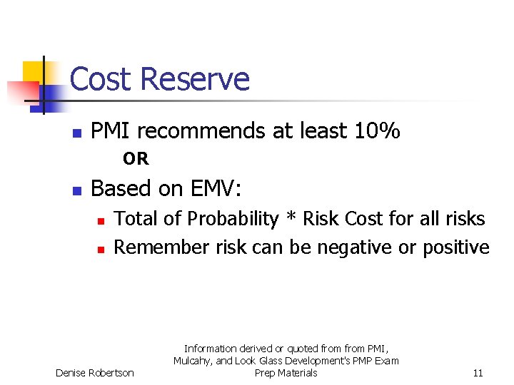 Cost Reserve n PMI recommends at least 10% OR n Based on EMV: n