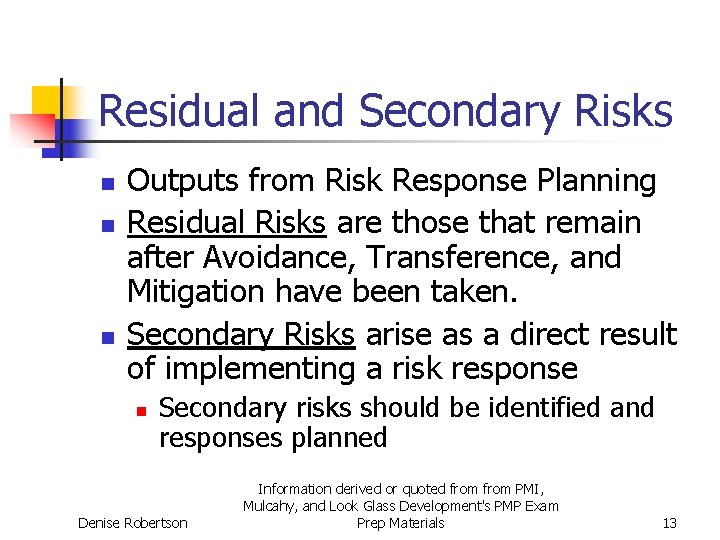 Residual and Secondary Risks n n n Outputs from Risk Response Planning Residual Risks