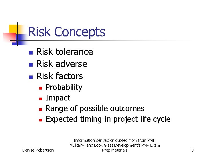 Risk Concepts n n n Risk tolerance Risk adverse Risk factors n n Probability