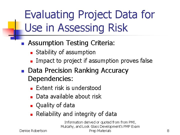 Evaluating Project Data for Use in Assessing Risk n Assumption Testing Criteria: n n