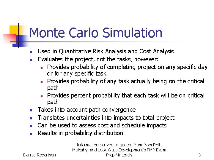 Monte Carlo Simulation n n n Used in Quantitative Risk Analysis and Cost Analysis