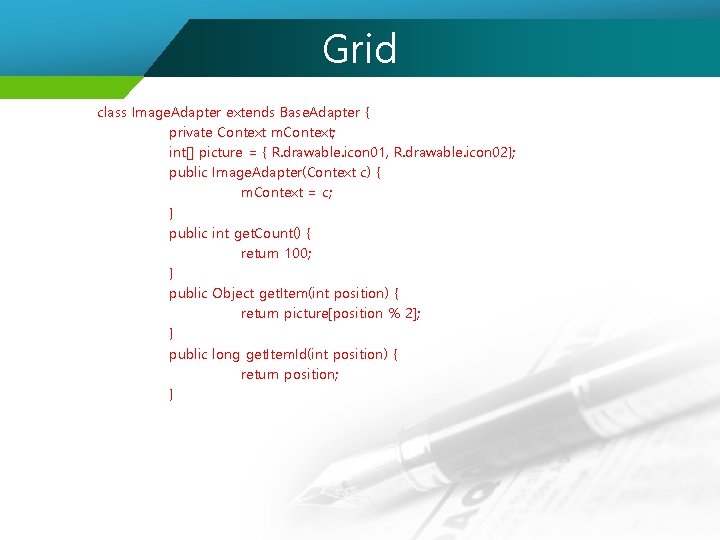 Grid class Image. Adapter extends Base. Adapter { private Context m. Context; int[] picture