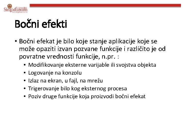 Bočni efekti • Bočni efekat je bilo koje stanje aplikacije koje se može opaziti