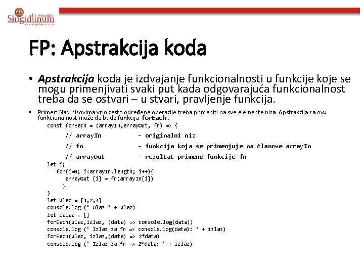 FP: Apstrakcija koda • Apstrakcija koda je izdvajanje funkcionalnosti u funkcije koje se mogu