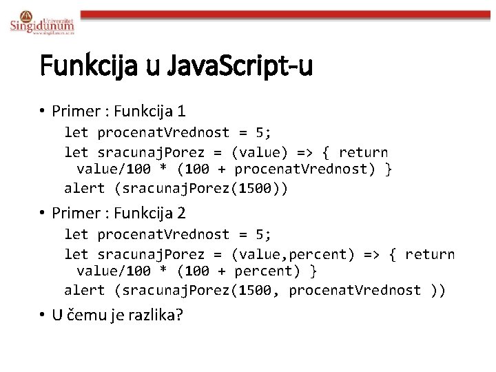 Funkcija u Java. Script-u • Primer : Funkcija 1 let procenat. Vrednost = 5;